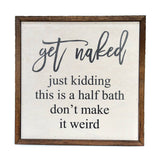 Get Naked Bathroom Wall Sign 10x10