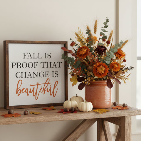 Fall Is Proof That Change Is Beautiful Sign 10x10