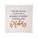 Glad To Live in A World with Octobers Fall Throw Pillow-Lange General Store