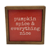 Pumpkin Spice & Everything Nice Sign 6x6-Lange General Store