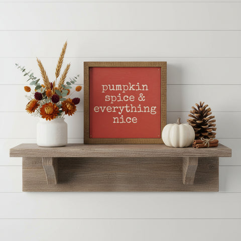 Pumpkin Spice & Everything Nice Sign 6x6-Lange General Store