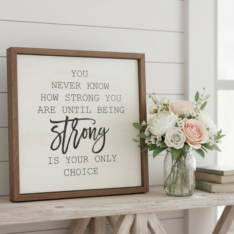 You Never Know How Strong You Are Sign 10x10-Lange General Store